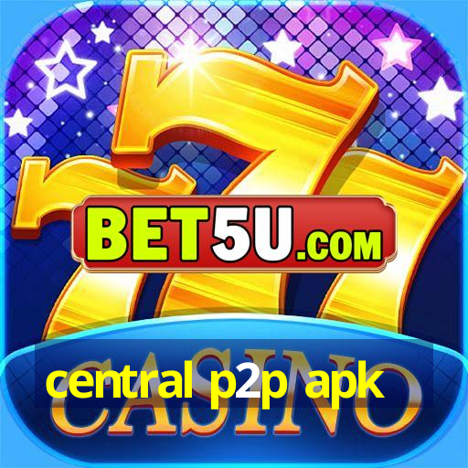 central p2p apk